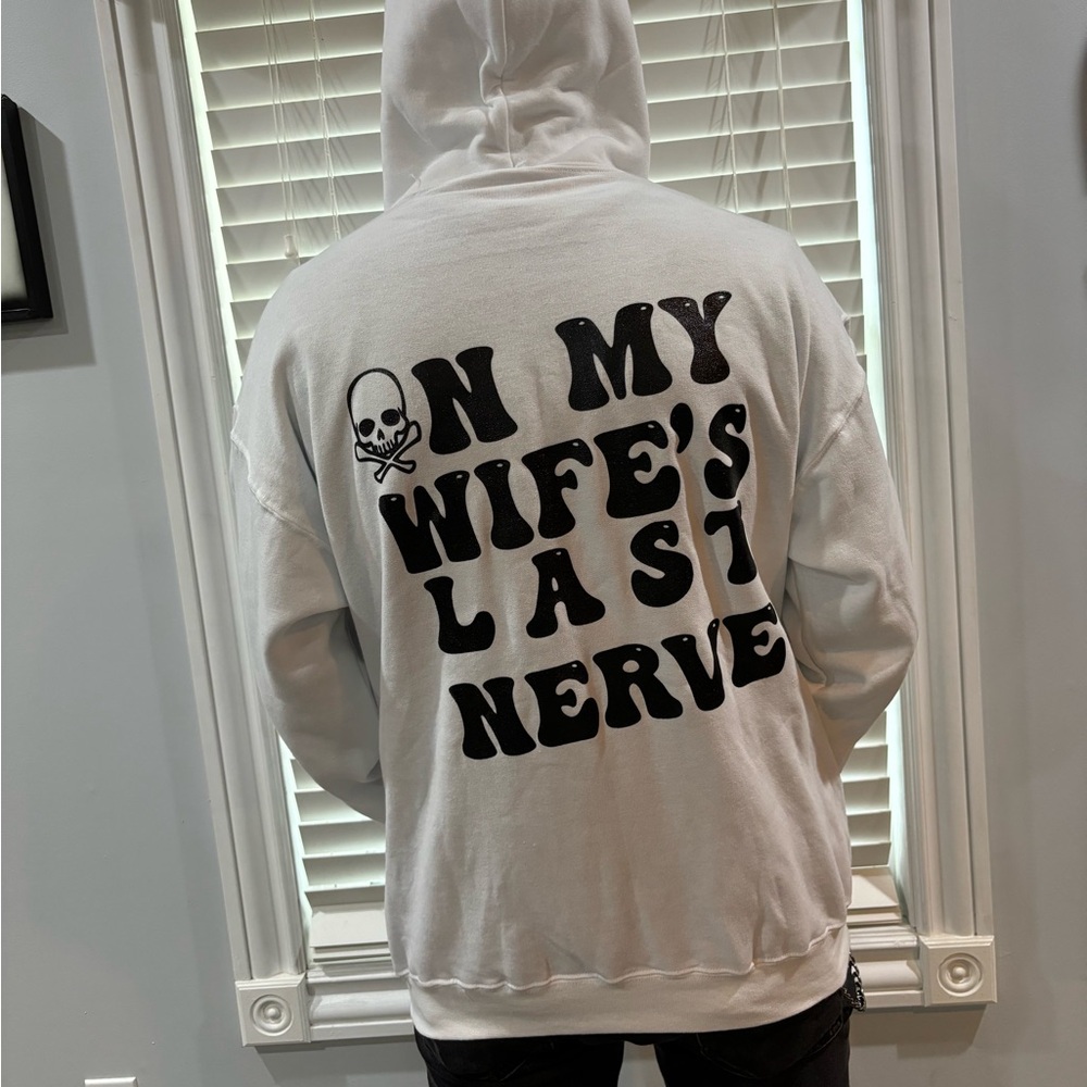 On my wife’s last nerve white mens hoodie